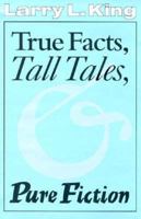 True Facts, Tall Tales, and Pure Fiction (Southwestern Writers Collection Series) 0292743300 Book Cover