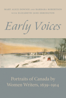 Early Voices: Portraits of Canada by Women Writers, 1639-1914 1554887690 Book Cover