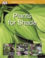Plants for Shade (SIMPLE STEPS TO SUCCESS) 0756626935 Book Cover