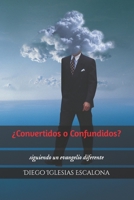 ¿Convertidos o Confundidos?: siguiendo un evangelio diferente B0BJ4PTV97 Book Cover