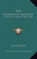 The Flower Of Seacliffe 1010533126 Book Cover