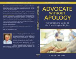 Advocate Without Apology: The Caregiver's Guide to Medicare Hospital Rights (The American Senior Citizen Series) B0GDJD8NMK Book Cover
