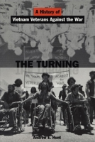 The Turning: A History of Vietnam Veterans Against the War 0814736351 Book Cover