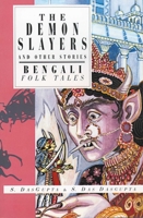 The Demon Slayers and Other Stories: Bengali Folk Tales 1566561566 Book Cover