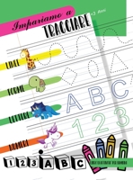 Impariamo a tracciare Linee forme lettere numeri: Libro di attività per bambini di Età 3+ per iniziare a tracciare le linee, le forme, le lettere e i ... in età prescolare e scolare 1914027221 Book Cover
