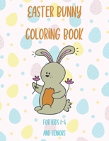 Easter Bunny Coloring Book For Kids 1-4 And Seniors: Easy And Cute Coloring Book For Adults And Children For Fun And Relaxation B08XLJ91JY Book Cover