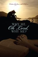 Why Me, Oh Lord, Why Me? 1432741462 Book Cover