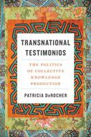 Transnational Testimonios: The Politics of Collective Knowledge Production 0295743913 Book Cover