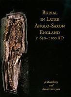 Burial in Later Anglo-Saxon England, C.650-1100 Ad 1785705490 Book Cover