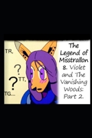 The Legend of Misstrallon 8.: Violet and The Vanishing Woods: Part 2. (Aeons of Light) B0CND3X6Z7 Book Cover