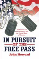 In Pursuit of the Free Pass: The Liberal War on Christianity and the United States of America 1477233202 Book Cover