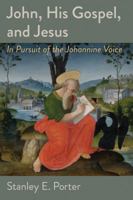 John, His Gospel, and Jesus: In Pursuit of the Johannine Voice 0802871704 Book Cover