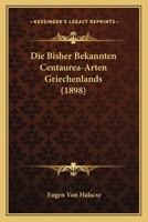 Die Bisher Bekannten Centaurea-Arten Griechenlands (1898) 1247846806 Book Cover