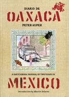 Diario de Oaxaca: A Sketchbook Journal of Two Years in Mexico 1629634417 Book Cover