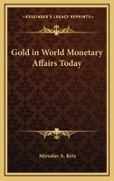 Gold in World Monetary Affairs Today 1428659099 Book Cover