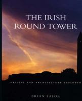 The Irish Round Tower: Origins and Architecture Explored 1848892640 Book Cover