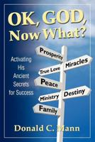 OK, God, Now What? 1934769347 Book Cover
