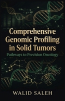 Comprehensive Genomic Profiling in Solid Tumors Pathways to Precision Oncology B0GXKTXK69 Book Cover