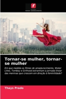 Tornar-se mulher, tornar-se mulher: Em que medida os filmes de amadurecimento, Water Lilies, Tomboy e Girlhood estranham a jornada linear das meninas ... direção à feminilidade? 6203660183 Book Cover