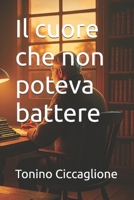 Il cuore che non poteva battere B0F71FFQPB Book Cover