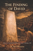 THE FINDING OF DAVID: What the Marble Held Before the Chisel | Florence 1501 (Beyond His Story We Stand) B0H1W3FFLX Book Cover