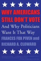 Why Americans Still Don't Vote: And Why Politicians Want It That Way 0807004499 Book Cover