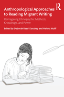 Anthropological Approaches to Reading Migrant Writing: Reimagining Ethnographic Methods, Knowledge, and Power 1032408863 Book Cover