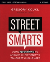 Street Smarts Study Guide plus Streaming Video: Using Questions to Answer Christianity's Toughest Challenges 0310178266 Book Cover