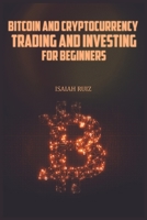 Bitcoin and Cryptocurrency Trading and Investing for Beginners: A Step-by-Step Guide to Investing and Trading in Bitcoin, Altcoins, Defi and Nft 3986535209 Book Cover