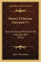 History Of Roman Literature V1: From Its Earliest Period To The Augustan Age 1166069230 Book Cover