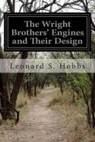 The Wright Brothers' Engines and Their Design (Smithsonian Institution Annals of Flight Series) 150014486X Book Cover