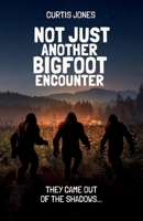 Not Just Another Bigfoot Encounter: They came out of the shadows… B0DRZLWZDK Book Cover