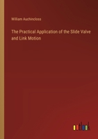 The Practical Application of the Slide Valve and Link Motion 3368833944 Book Cover