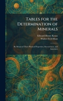 Tables for the Determination of Minerals: By Means of Their Physical Properties, Occurrences, and Associates 1026022495 Book Cover
