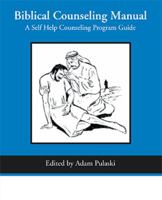 Biblical Counseling Manual: A Self Help Counseling Program 1412038790 Book Cover