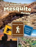 All Around Mesquite, Nevada: History, Trails, & Destinations B0CPG62LWP Book Cover