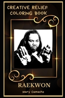 Raekwon Creative Relief Coloring Book: Powerful Motivation and Success, Calm Mindset and Peace Relaxing Coloring Book for Adults B08F6DJ7J9 Book Cover