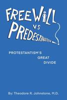 Free Will Vs Predestination: Does God Know Your Choices Before You Make Them? 1490794883 Book Cover