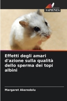 Effetti degli amari d'azione sulla qualità dello sperma dei topi albini (Italian Edition) 6207630416 Book Cover
