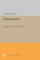 Dürrenmatt: A study in plays, prose, theory 0691608210 Book Cover