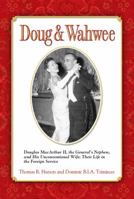 Doug & Wahwee: A Diplomatic Memoir: From World War II to the Shah 0985017805 Book Cover