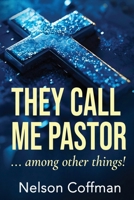 They Call Me Pastor: Among Other Things 195767248X Book Cover