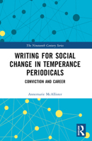 Writing for Social Change in Temperance Periodicals: Conviction and Career 1032372494 Book Cover