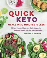 Quick Keto Meals in 30 Minutes or Less: 100 Easy Prep-And-Cook Low-Carb Recipes for Maximum Weight Loss and Improved Health 1592337619 Book Cover