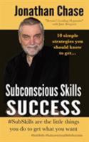 Subconscious Skills Success: 10 Simple Strategies You Should Know 1916502636 Book Cover