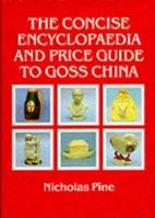 The Concise Encyclopaedia and 2000 Price Guide to Goss China 1852651199 Book Cover