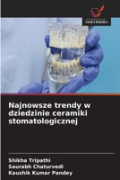 Najnowsze trendy w dziedzinie ceramiki stomatologicznej (Polish Edition) 6630031164 Book Cover