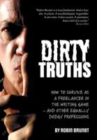 Dirty Truths: How to Survive as a Freelancer in the Writing Game - and other Equally Dodgy Professions 1525576402 Book Cover