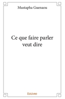 Ce que faire parler veut dire (French Edition) 2334147656 Book Cover