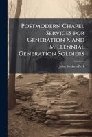 Postmodern Chapel Services for Generation X and Millennial Generation Soldiers 1249284597 Book Cover